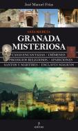 Granada misteriosa : guía secreta di José Manuel Frías Ciruela edito da Editorial Almuzara