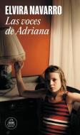 Las Voces de Adriana di Elvira Navarro edito da LITERATURA RANDOM HOUSE