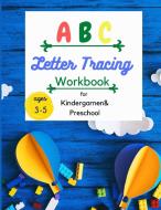 ABC Letter Tracing: ABC Letter Tracing Workbook for Kindergarten & Preschool, Practice for Kids with Pen Control, and Kids ages 3-5 di Ariadne Rushford edito da LIGHTNING SOURCE INC
