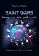 Saint Wars - La ragazza dai capelli azzurri di Manuel Mura edito da Youcanprint Self-Publishing