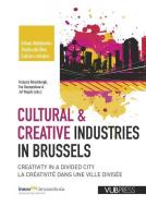 Cultural & Creative Industries in Brussels: Creativity in a Divided City di Francois Rinschbergh, Eva Swyngedouw, Jef Vlegels edito da ASP VUB PR