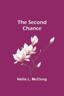 The Second Chance di Nellie L. Mcclung edito da Alpha Editions
