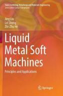 Liquid Metal Soft Machines di Zhi-Zhu He, Jing Liu, Lei Sheng edito da Springer Singapore
