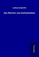 Das Märchen vom Karfunkelstein di Ludwig Ganghofer edito da TP Verone Publishing