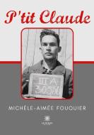 P'tit Claude di Michèle-Aimée Fouquier edito da Le Lys Bleu