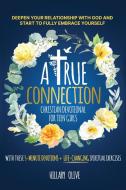 A TRUE CONNECTION - CHRISTIAN DEVOTIONAL FOR  TEEN GIRLS di Hillary Olive edito da Olive Branch Publishing