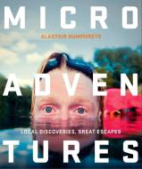 Microadventures di Alastair Humphreys edito da HarperCollins Publishers