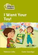 Level 2 - I Want Your Toy di Rebecca Colby edito da Harpercollins Publishers