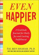 Even Happier: A Gratitude Journal for Daily Joy and Lasting Fulfillment di Tal Ben-Shahar edito da McGraw-Hill Education - Europe