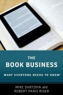 The Book Business di Mike (CEO Shatzkin, Robert Paris (Publishing Consultant Riger edito da Oxford University Press Inc