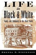 Life in Black and White di Brenda E. (Assistant Professor of History Stevenson edito da Oxford University Press Inc