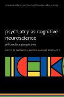 Psychiatry as Cognitive Neuroscience Philosophical perspectives (Paperback) di Matthew Broome edito da OUP Oxford