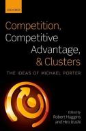Competition, Competitive Advantage, and Clusters di Robert Huggins edito da Oxford University Press