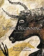 In The Beginning di Brian M. Fagan, Nadia Durrani edito da Taylor & Francis Inc