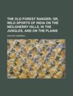 The Old Forest Ranger di Walter Campbell edito da General Books Llc