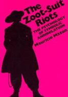 The Zoot-Suit Riots di Mauricio Mazon edito da University of Texas Press