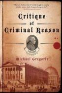 Critique of Criminal Reason di Michael Gregorio edito da St. Martins Press-3PL