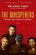 The Whisperers: Private Life in Stalin's Russia di Orlando Figes edito da PICADOR