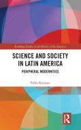 Science and Society in Latin America di Pablo Kreimer edito da Taylor & Francis Ltd