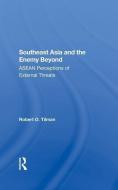 Southeast Asia And The Enemy Beyond di Robert O. Tilman edito da Taylor & Francis Ltd