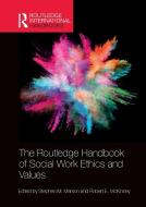 The Routledge Handbook Of Social Work Ethics And Values edito da Taylor & Francis Ltd