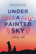 Under a Painted Sky di Stacey Lee edito da G P PUTNAM