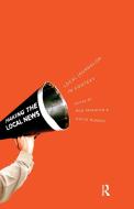 Local Journalism and Local Media di Bob Franklin edito da Routledge