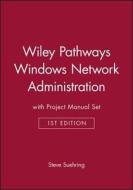 Wiley Pathways Windows Network Administration [With Project Manual] di Steve Suehring, James Chellis, Matthew Sheltz edito da John Wiley & Sons