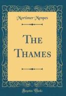 The Thames (Classic Reprint) di Mortimer Menpes edito da Forgotten Books