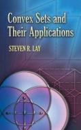 Convex Sets and Their Applications di Steven R. Lay edito da DOVER PUBN INC