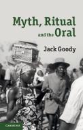 Myth, Ritual and the Oral di Jack Goody edito da Cambridge University Press