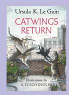 Catwings Return di Ursula K. Le Guin, Leguin/ Schindler, Le Guin Schindler edito da Scholastic