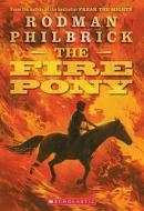 The Fire Pony di Rodman Philbrick edito da Scholastic Paperbacks