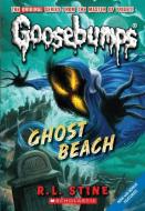 Ghost Beach (Classic Goosebumps #15) di R. L. Stine edito da SCHOLASTIC