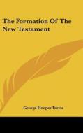 The Formation of the New Testament di George Hooper Ferris edito da Kessinger Publishing
