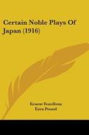 Certain Noble Plays of Japan (1916) di Ernest Fenollosa edito da Kessinger Publishing