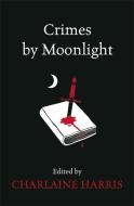 Crimes by Moonlight di Charlaine Harris edito da Orion Publishing Co