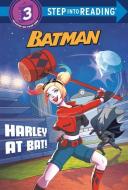 Harley at Bat! (DC Super Heroes: Batman) di Random House edito da RANDOM HOUSE