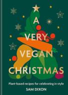 A Very Vegan Christmas di Sam Dixon edito da HAMLYN