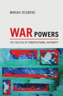 War Powers di Mariah Zeisberg edito da Princeton University Press