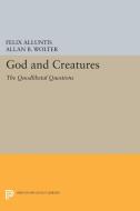God and Creatures di Felix Alluntis, Allan B. Wolter edito da Princeton University Press