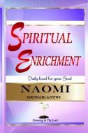 Spiritual Enrichment: Daily Food for Your Soul di Mrs Naomi Mensah Antwi edito da Entafold Corporation