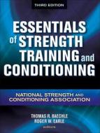 Essentials Of Strength Training And Conditioning di Thomas R. Baechle, Roger Earle edito da Human Kinetics Publishers