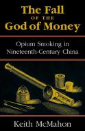 The Fall of the God of Money di Keith McMahon edito da Rowman & Littlefield