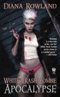 White Trash Zombie Apocalypse di Diana Rowland edito da DAW BOOKS