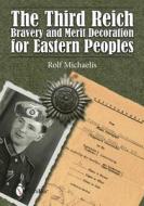 Third Reich Bravery and Merit Decoration for Eastern Peles di Rolf Michaelis edito da Schiffer Publishing Ltd