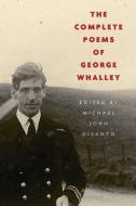 The Complete Poems of George Whalley di George Whalley edito da McGill-Queen's University Press