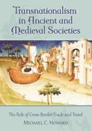 Howard, M:  Transnationalism in Ancient and Medieval Societi di Michael C. Howard edito da McFarland