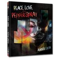 Peace, Love, and Pepper Spray di Amber Lyon edito da Whitman Publishing