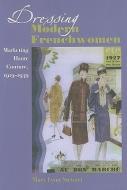 Dressing Modern Frenchwomen: Marketing Haute Couture, 1919-1939 di Mary Lynn Stewart edito da JOHNS HOPKINS UNIV PR